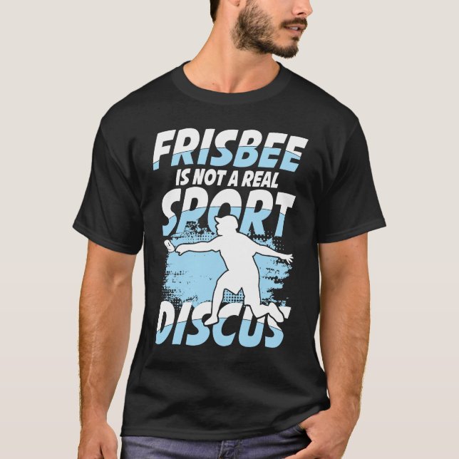 Camiseta Frisbee Is Not A Real Sport Discus for Frisbee (Frente)