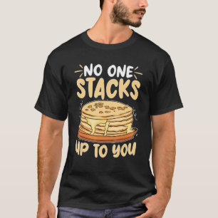 Camiseta Fritador De Panquecas Ninguém Se Empilha Até Você