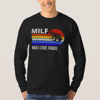 Camiseta Frog  Amphibian Sarcastic MILF Man I Love Frogs