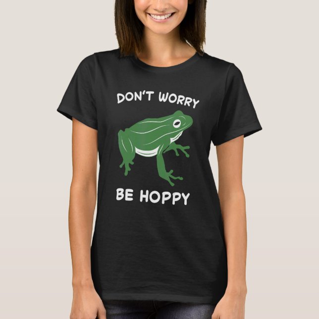 Camiseta Frog Don't Worry Be Hoppy Toad Catching Amphibian  (Frente)