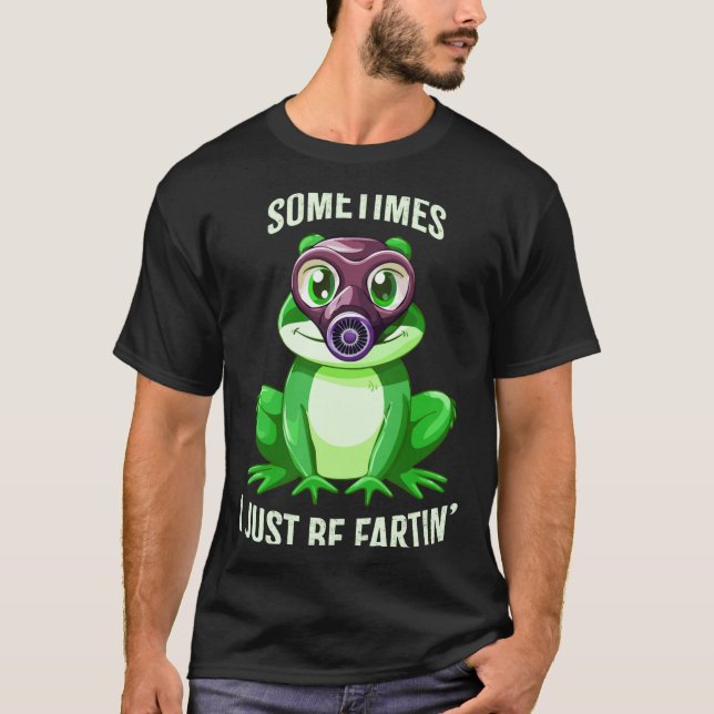 Camiseta Frog Fartin I Gas Just Sometimes Mask Joke (Frente)