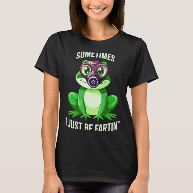 Camiseta Frog Fartin I Gas Just Sometimes Mask Laugh (Frente)
