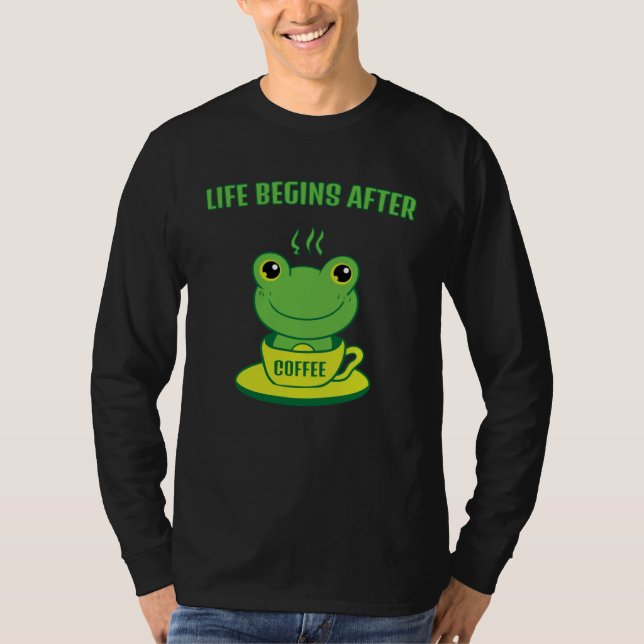 Camiseta Frog Frog Toad Life begins after Coffee Saying (Frente)