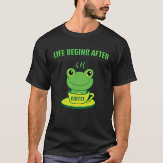 Camiseta Frog Frog Toad Life begins after Coffee Saying
