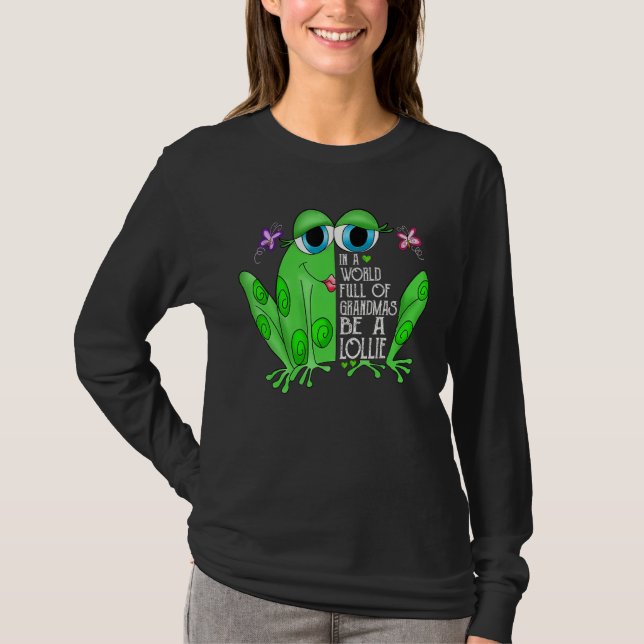 Camiseta Frog In A World Full Of Grandmas Be A Lollie (Frente)