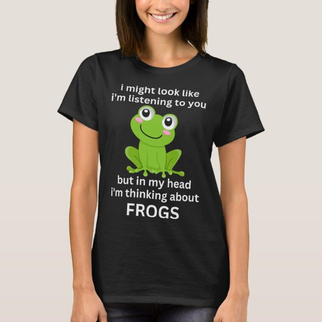 Camiseta Frog Quote I m Thinking About Frogs Cool Frog (Frente)