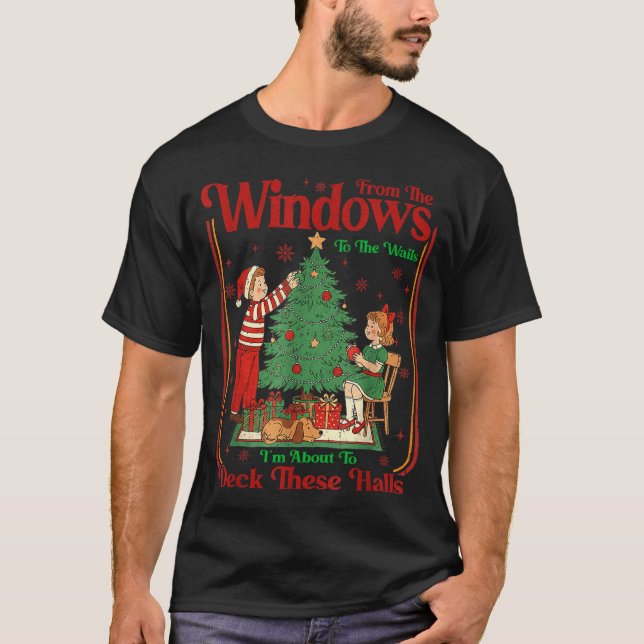 Camiseta From The Windows To Walls I'm About Deck These Hal (Frente)