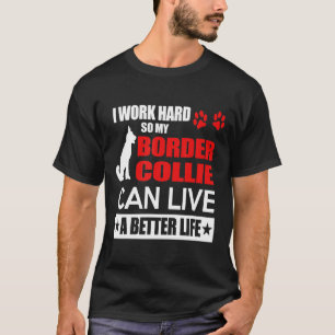 Camiseta Fronteira Collie - Eu Trabalho Duro Assim, Minha C