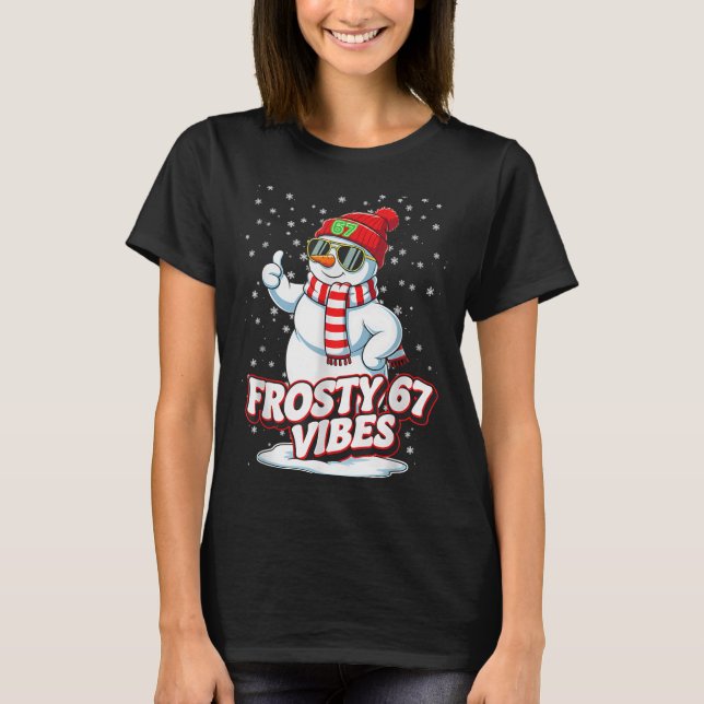 Camiseta Frosty Vibes 67 Snowman For Winter - Six Seven Mem (Frente)
