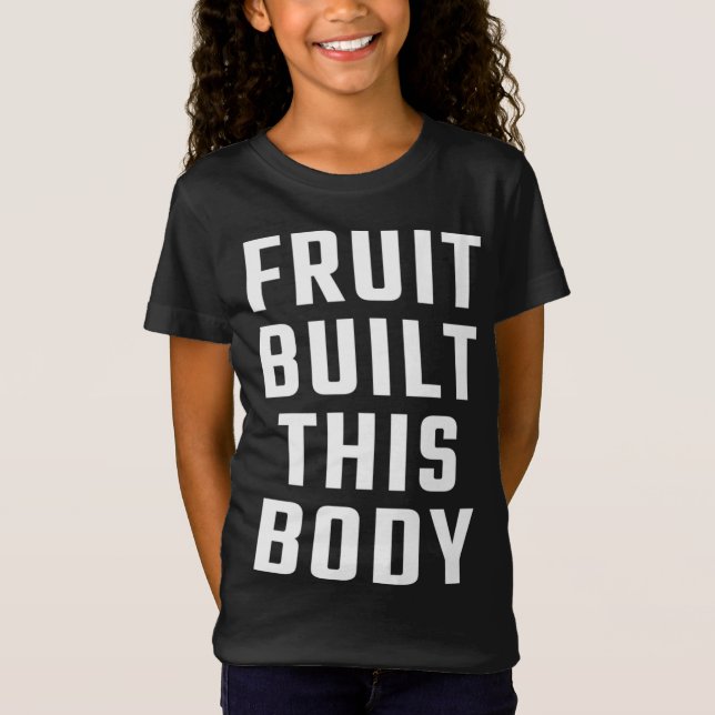 Camiseta Fruta construiu este corpo (Frente)