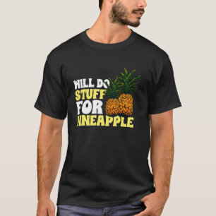 Camiseta Fruta de abacaxi - fará coisas para o abacaxi