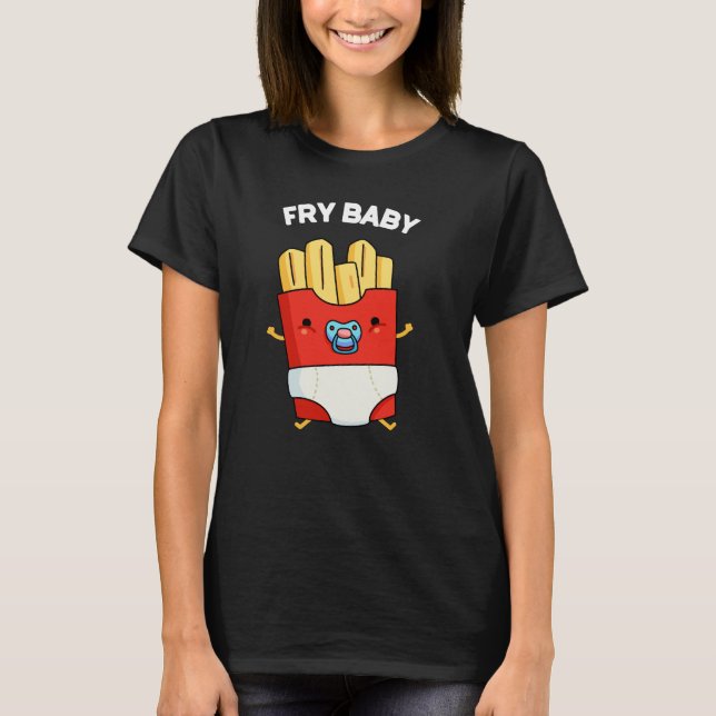 Camiseta Fry Baby Funny French Fries Pun Dark BG (Frente)