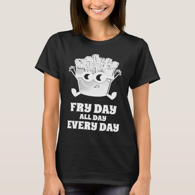 Camiseta Fry Day All Day Every Day French Fries (Frente)