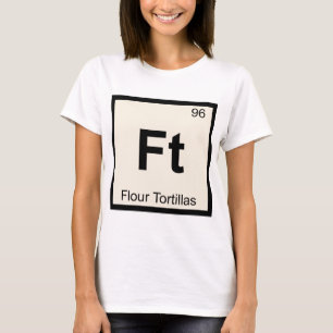 Camiseta Ft - Tortilhas de Farinha Tabela Periódica Química