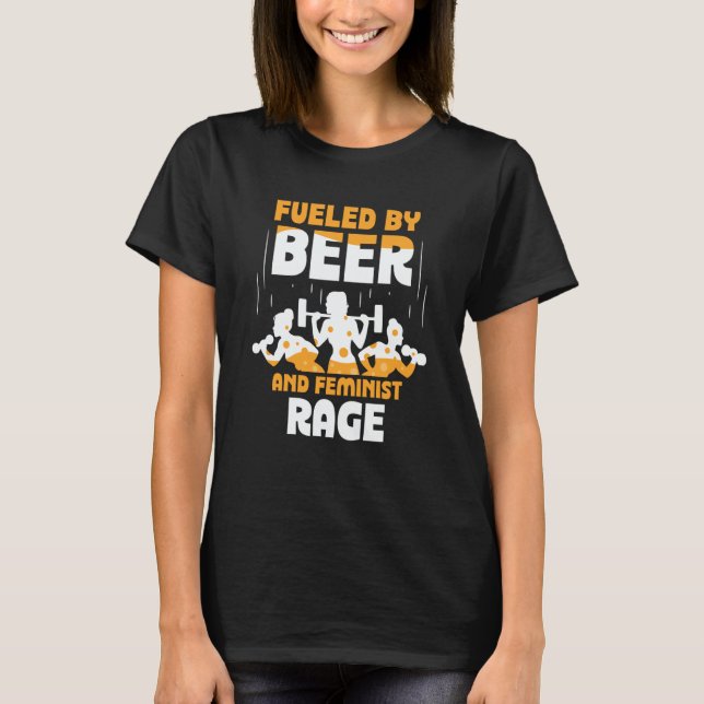 Camiseta Fueled By Beer And Feminist Rage Feminism Womens R (Frente)