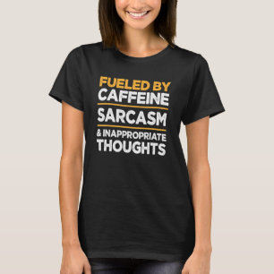 Camiseta Fueled by Caffeine Sarcasm and Inappropriate Thoug