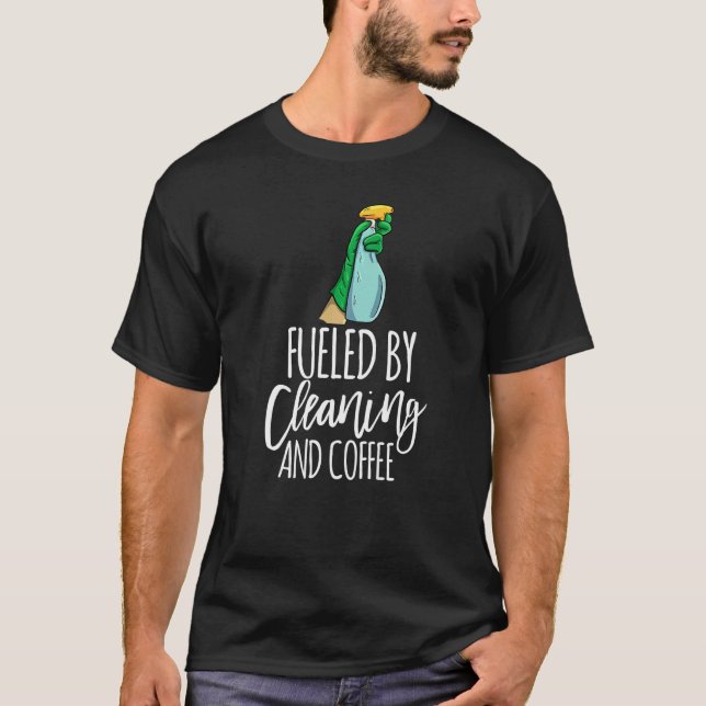 Camiseta Fueled By Cleaning And Coffee  Men Cleaning Team   (Frente)