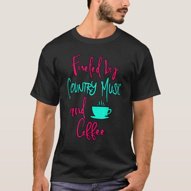Camiseta Fueled by Country Music and Coffee Fun Singing Voc (Frente)