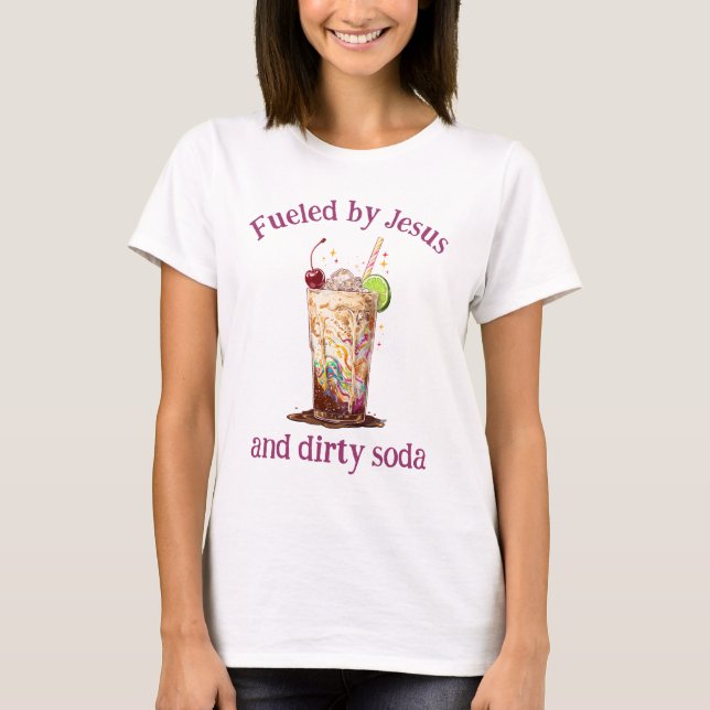 Camiseta Fueled by Jesus and Dirty Soda Christian T-Shirt (Frente)