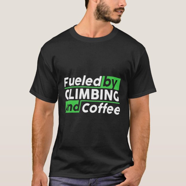Camiseta Fueled By Rock Climbing And Coffee Bouldering Clim (Frente)