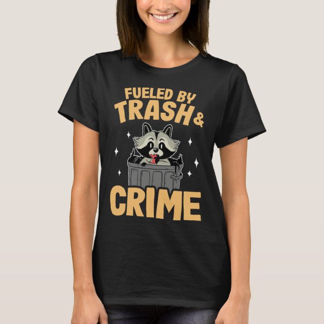 Camiseta Fueled By Trash And Crime Garbage Can Funny Raccoo (Frente)