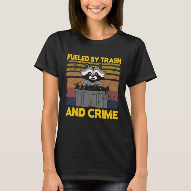 Camiseta Fueled By Trash And Crime Garbage Can Funny Raccoo (Frente)