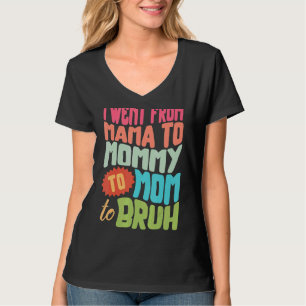 Camiseta Fui Da Mãe Para A Mamãe Para A Mãe Para Bruh Butte