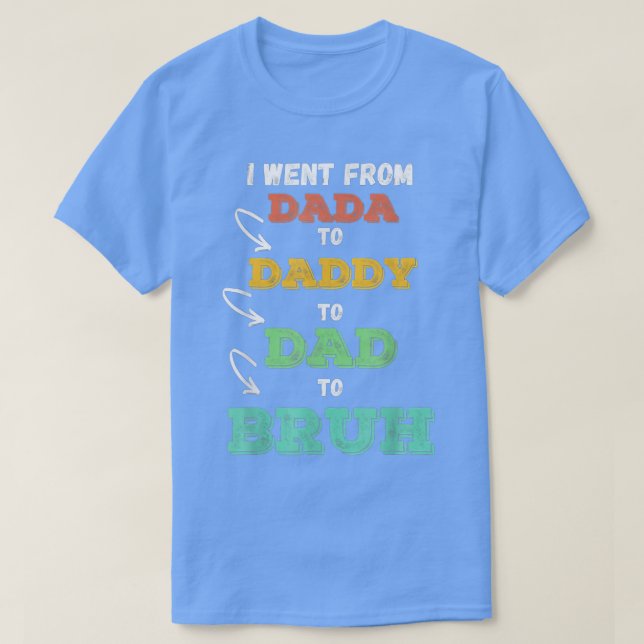 Camiseta Fui De Dada A Pai A Pai A Bruh (Frente do Design)