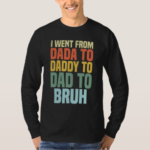 Camiseta Fui De Dada A Pai A Pai A Bruh Pai Vint