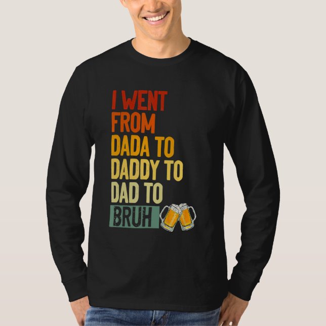 Camiseta Fui De Dada A Pai A Pai Para Bruh Drinker F (Frente)
