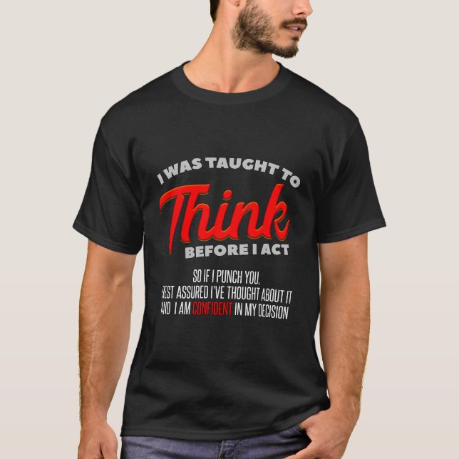 Camiseta Fui Ensinado A Pensar Antes De Começar A Agir, Eu  (Frente)