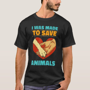 Camiseta Fui Feito Para Salvar Animais Recuperando Animais