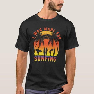 Camiseta Fui feito para surfar no Oceano de Verão do Surfer