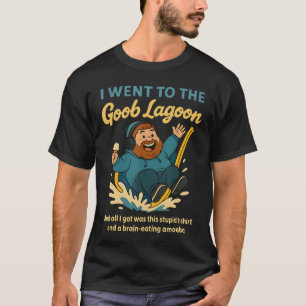 Camiseta Fui para Goob Lagoon Ameba Idiota Comedora de Cére