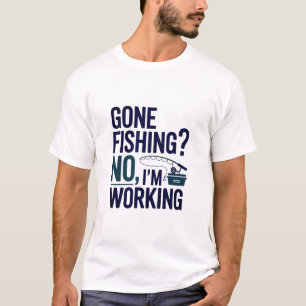 Camiseta Fui pescar Não, estou trabalhando com uma citação