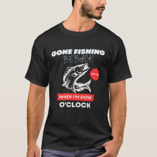 CAMISETA FUI PESCAR VOLTO QUANDO EU TERMINAR O RELÓGIO