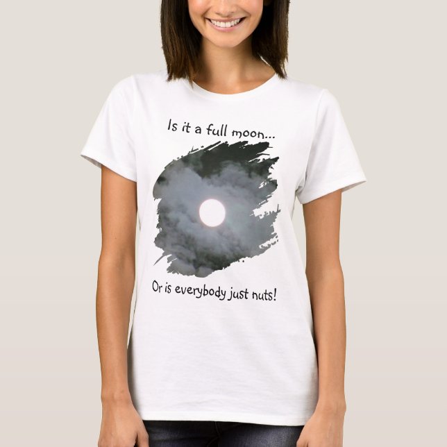 Camiseta Full Moon Is Everybody Nuts Funny Light (Frente)