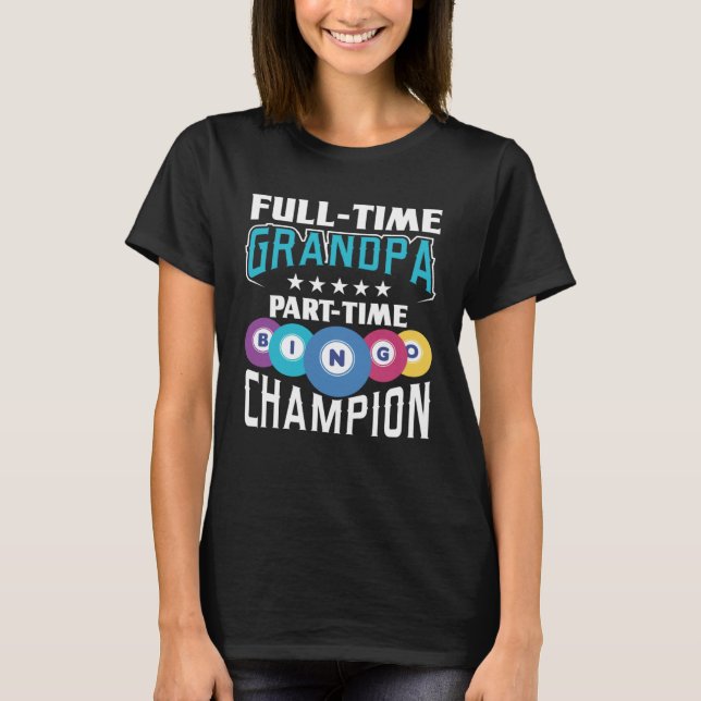 Camiseta Full Time Grandpa Part Time Bingo Champion Gamblin (Frente)