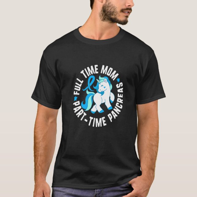 Camiseta Full Time Mom Part Time Pancreas Diabetes T1 Aware (Frente)