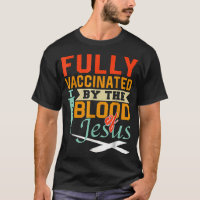 Fully Vaccinated By The Blood Of Jesus nice Christ