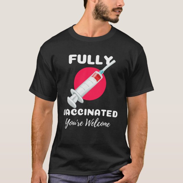 Camiseta Fully Vaccinated You re Welcome Pro Vaccination Vi (Frente)