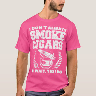 Camiseta Fumante De Charuto Fumando Eu Não Sempre Fumo Char