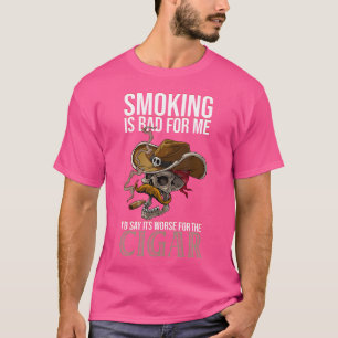Camiseta Fumar É Mau Para Mim Eu Diria Que É Pior Para O C