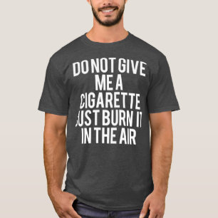 Camiseta Fumar engraçado não me dá cigarro1