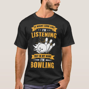 Camiseta Fun Bowler Sport Lover In My Mind I Am Bowling