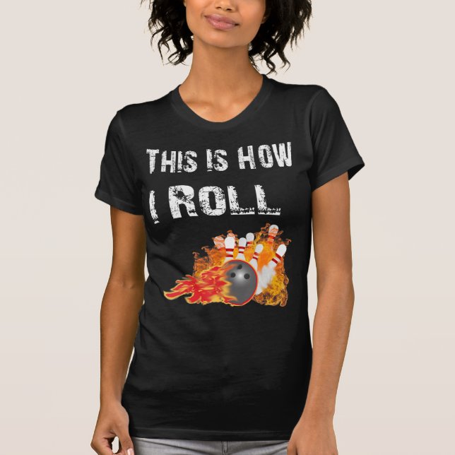 Camiseta Fun Bowling  This Is How I Roll Bowling  (Frente)
