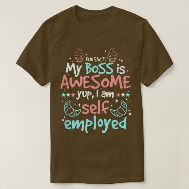 Camiseta Fun Fact My Boss Is Awesome Im Self Employed Pastr (Frente do Design)