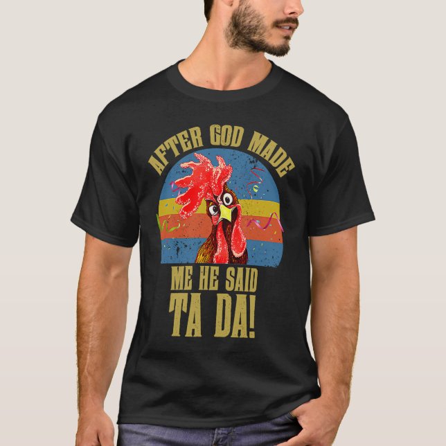 Camiseta Fun Memes  Chicken Meme After God Made Me He Said  (Frente)