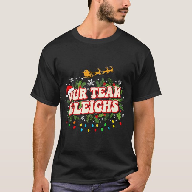 Camiseta Fun Our Team Sleighs Christmas Shirts, Festive Off (Frente)
