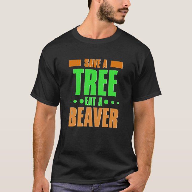 Camiseta Fun Save a tree eat a beaver  3 (Frente)